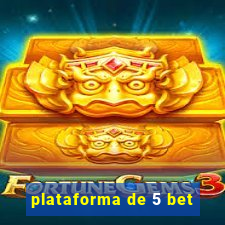 plataforma de 5 bet